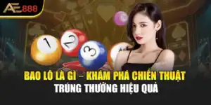 Bao Lô Là Gì – Khám Phá Chiến Thuật Trúng Thưởng Hiệu Quả