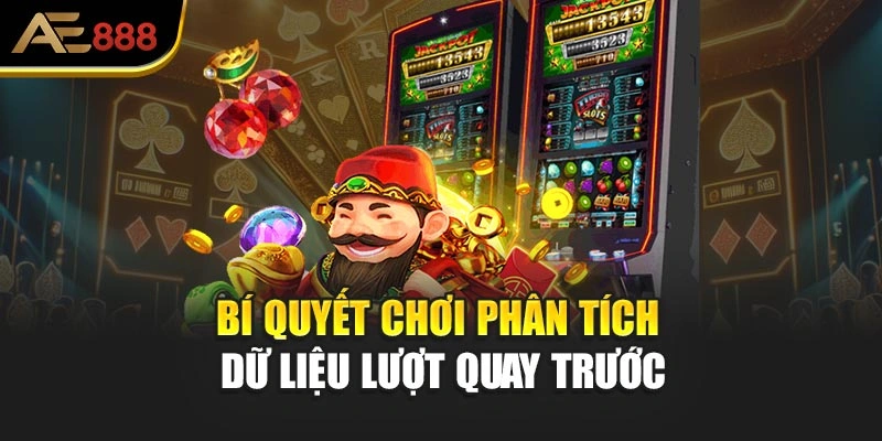 Bí quyết chơi phân tích dữ liệu lượt quay trước
