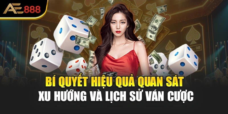 Bí quyết hiệu quả quan sát xu hướng và lịch sử ván cược