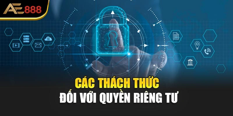 Các thách thức đối với quyền riêng tư