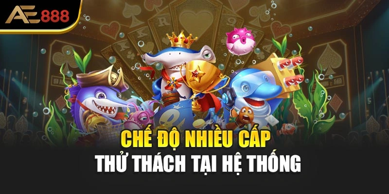 Chế độ nhiều cấp thử thách tại hệ thống