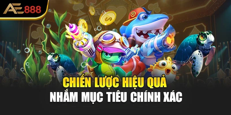 Chiến lược hiệu quả nhắm mục tiêu chính xác