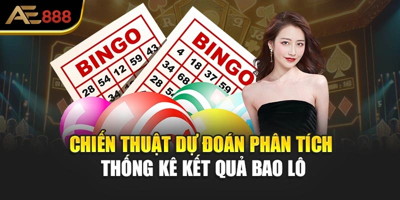 Chiến thuật dự đoán phân tích thống kê kết quả bao lô