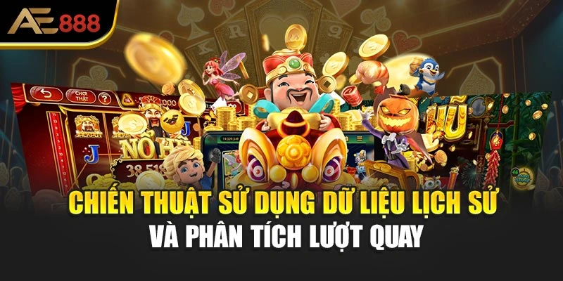 Chiến thuật sử dụng dữ liệu lịch sử và phân tích lượt quay
