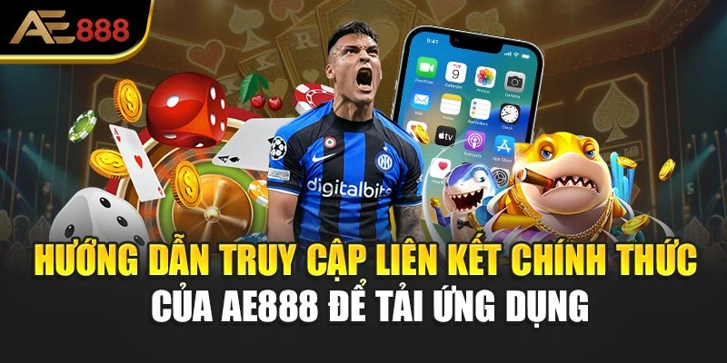 Hướng dẫn truy cập liên kết chính thức của AE888 để tải ứng dụng