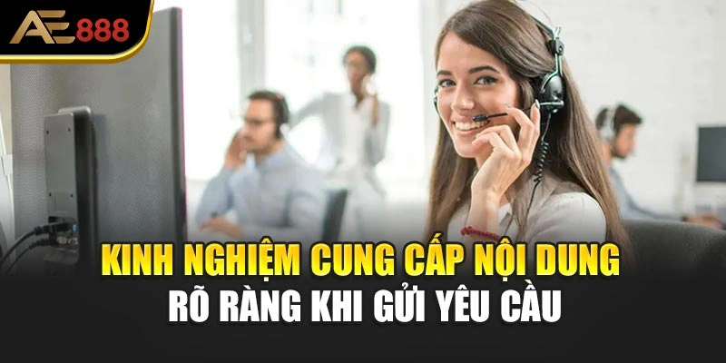 Kinh nghiệm cung cấp nội dung rõ ràng khi gửi yêu cầu