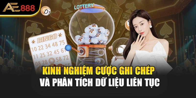 Kinh nghiệm cược ghi chép và phân tích dữ liệu liên tục
