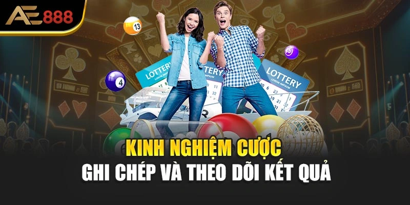 Kinh nghiệm cược ghi chép và theo dõi kết quả