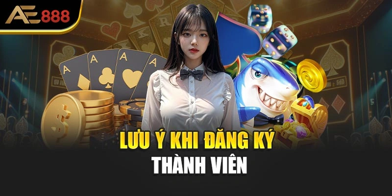 Lưu ý khi đăng ký thành viên