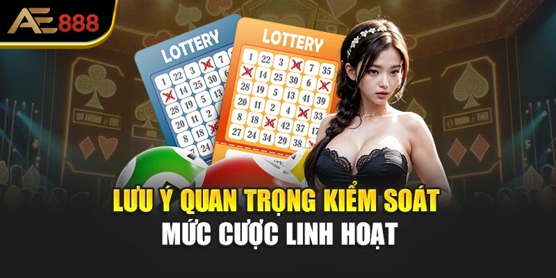 Lưu ý quan trọng kiểm soát mức cược linh hoạt
