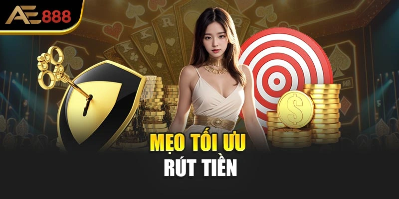 Mẹo tối ưu rút tiền