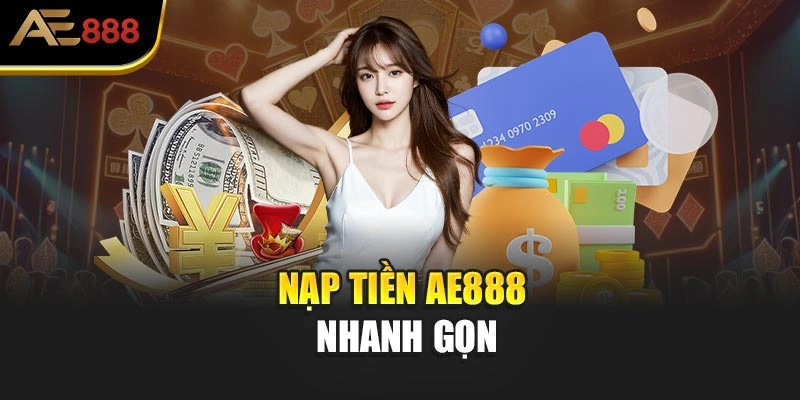 Nạp tiền AE888 nhanh gọn