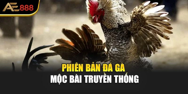 Phiên bản đá gà mộc bài truyền thống