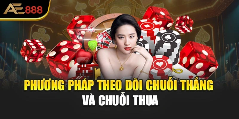 Phương pháp theo dõi chuỗi thắng và chuỗi thua