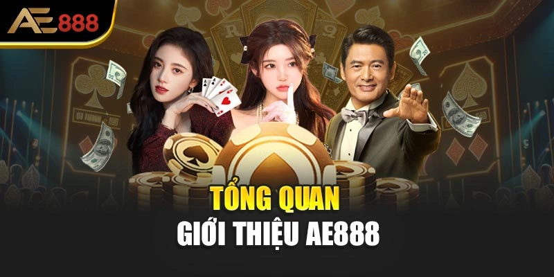 Tổng quan giới thiệu AE888