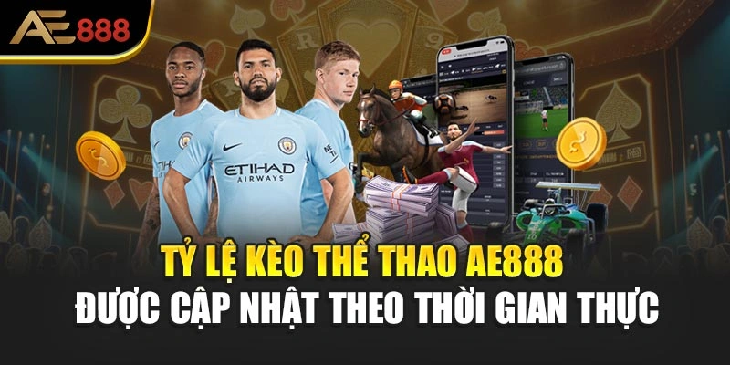 Tỷ lệ kèo thể thao AE888 được cập nhật theo thời gian thực